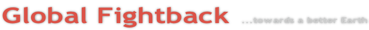Global Fightback  ...towards a better Earth
