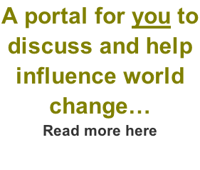 A portal for you to discuss and help influence world change… Read more here
